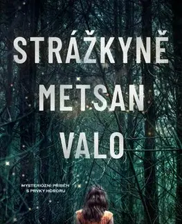 Detektívky, trilery, horory Strážkyně Metsan Valo - Wendy Webb