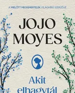Romantická beletria Akit elhagytál - Jojo Moyes,Judit Lányi