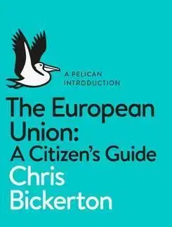 Politológia The European Union - A Citizens Guide - Chris Bickerton