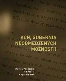 Divadlo - teória, história,... Ach, gubernia neobmedzených možností! - Kolektív autorov