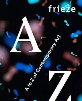 Umenie - ostatné Frieze A to Z of Contemporary Art - Kolektív autorov