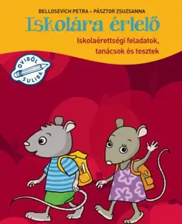 Príprava do školy, pracovné zošity Iskolára érlelő - Iskolaérettségi feladatok, tanácsok és tesztek - Zsuzsanna Pásztor,Bellosevich Petra