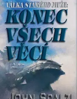 Sci-fi a fantasy Válka starého muže Konec všech věcí - John Scalzi