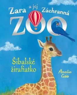 Dobrodružstvo, napätie, western Zara a jej Záchranná ZOO 7: Šibalské žirafiatko - Amelia Cobb,Sophy Williamsová,Viktória Floreková