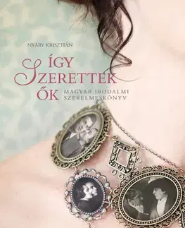 Literatúra Így szerettek ők 1. - Krisztián Nyáry