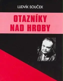 Mystika, proroctvá, záhady, zaujímavosti Otazníky nad hroby - Ludvík Souček