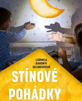 Rozprávky Stínové pohádky - Ludmila Bakonyi Selingerová