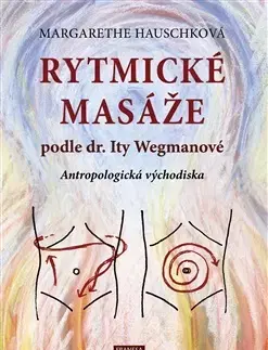 Masáže, wellnes, relaxácia Rytmické masáže podle dr. Ity Wegmanové - Margarethe Hauschková