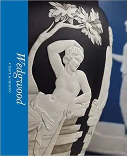 Dizajn, úžitkové umenie, móda Wedgwood: Craft & Design (Victoria and Albert Museum) - Catrin Jones