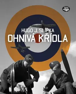 Armáda, zbrane a vojenská technika Ohnivá křídla - Hugo J. Slípka