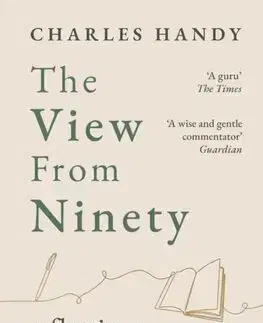 Manažment The View from Ninety - Charles Handy