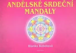Ezoterika - ostatné Andělské srdeční mandaly - Blanka Bobotová