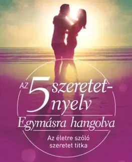 Partnerstvo Az 5 szeretetnyelv: Egymásra hangolva - Az életre szóló szeretet titka - Gary Chapman