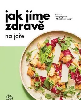 Zdravá výživa, diéty, chudnutie Jak jíme zdravě na jaře - Kolektív autorov