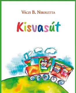 Básničky a hádanky pre deti Kisvasút - Nikoletta B. Váczi