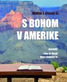 Kresťanstvo S Bohom v Amerike - Walter J. Ciszek SJ