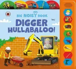 Zvukové knihy Digger Hullabaloo! Ladybird Big Noisy Book - Anita Ganeri