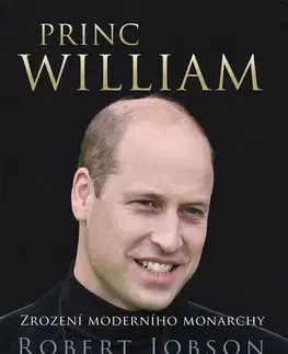 Odborná a náučná literatúra - ostatné Princ William: zrození moderního monarchy - Robert Jobson