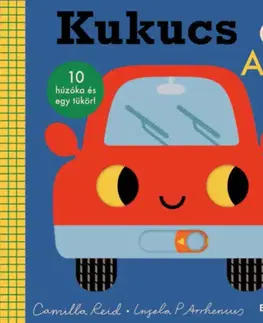 Leporelá, krabičky, puzzle knihy Kukucs - Autó - 10 húzóka és egy tükör - Camilla Reid,Ingela P. Arrhenius,Orsolya Fenyvesi