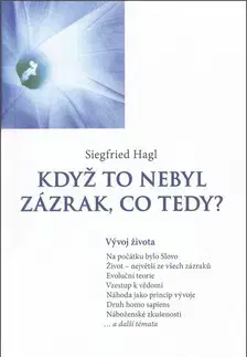 Ezoterika - ostatné Když to nebyl zázrak, co tedy? - Siegfried Hagl