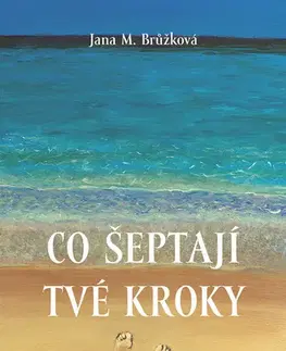 Rozvoj osobnosti Co šeptají tvé kroky - Jana M. Brůžková