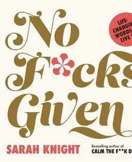 Rozvoj osobnosti No F*cks Given: Life-Changing Words to Live By - Sarah Knight