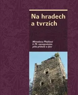 Historické pamiatky, hrady a zámky Na hradech a tvrzích - Kolektív autorov