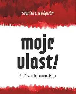 Skutočné príbehy Moje vlast! - Christian E. Weißgerber,Zuzana Schwarzová