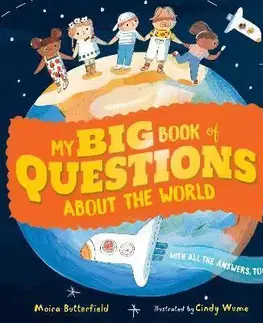 Pre deti a mládež - ostatné My Big Book of Questions About the World (with all the Answers, too!) - Moira Butterfield,Cindy Wume
