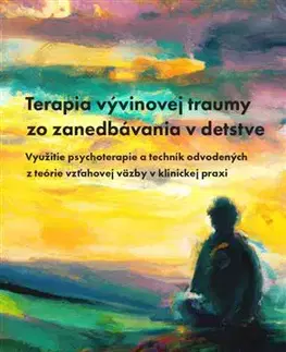 Psychiatria a psychológia Terapia vývinovej traumy zo zanedbávania v detstve - Ruth Cohn