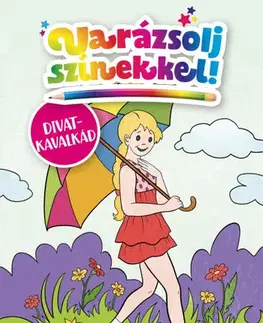 Pre deti a mládež - ostatné Varázsolj színekkel! - Divatkavalkád - neuvedený,Sarolta Falcione
