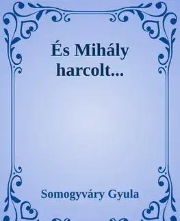 Svetová beletria És Mihály harcolt - Gyula Somogyváry