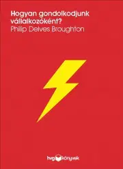 Podnikanie, obchod, predaj Hogyan gondolkodjunk vállalkozóként? - Delves Broughton Philip