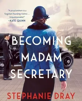 Beletria Becoming Madam Secretary - Stephanie Dray