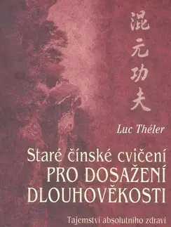 Alternatívna medicína - ostatné Staré čínské cvičení pro dosažení dlouhověkosti