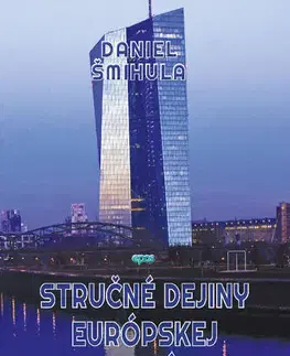 Pre vysoké školy Stručné dejiny európskej integrácie - Daniel Šmihula