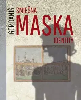 Slovenská beletria Smiešna maska identity - Igor Daniš