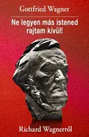História - ostatné Ne legyen más istened rajtam kívül! - Gottfried Wagner