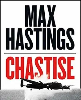 Druhá svetová vojna Chastise: The Dambusters Story 1943 - Max Hastings