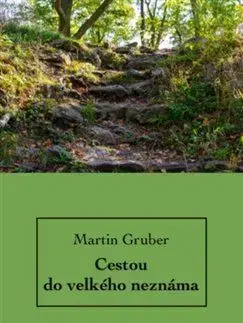 Filozofia Cestou do velkého neznáma - Martin J. Gruber