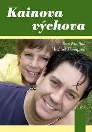 Psychológia, etika Kainova výchova - Dan Kindlon,Kolektív autorov