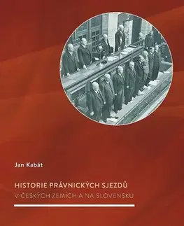História - ostatné Historie právnických sjezdů v českých zemích a na Slovensku - Jan Kabát