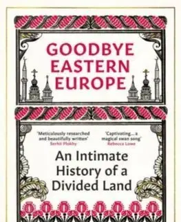 Svetové dejiny, dejiny štátov Goodbye Eastern Europe - Jacob Mikanowski