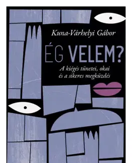 Psychológia, etika Ég velem? - A kiégés tünetei, okai és a sikeres megküzdés - Gábor Kuna-Várhelyi