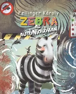 Básničky a hádanky pre deti Zebra az autómosóban - Károly Fellinger