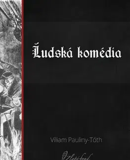 Dráma, divadelné hry, scenáre Ľudská komédia - Viliam Pauliny-Tóth