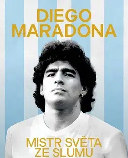 Šport Diego Maradona: Mistr světa ze slumu - Antoni Paolo Herrera,Pavel Kovář