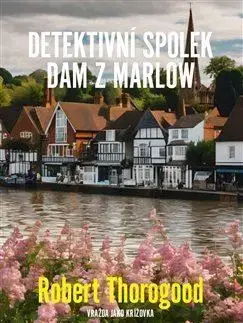 Detektívky, trilery, horory Detektivní spolek dam z Marlow: Vražda jako křížovka - Robert Thorogood