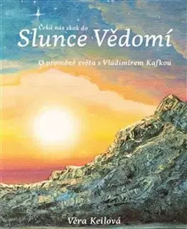 Ezoterika - ostatné Čeká nás skok do Slunce Vědomí - Věra Keilová