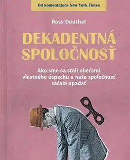Sociológia, etnológia Dekadentná spoločnosť - Ross Douthat